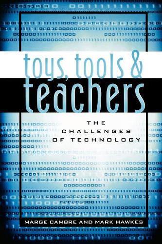 Бумажная книга «Toys, Tools & Teachers: The Challenges of Technology», авторов Мардж Камбре, Марк Хокс - фото №1