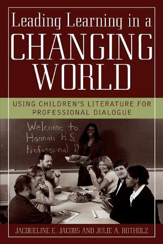 Бумажная книга «Leading Learning in a Changing World: Using Children's Literature for Professional Dialogue», авторов Жаклин Э. Джейкобс, Джули А. Ротхольц - фото №1