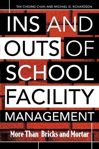 Бумажная книга «Ins and Outs of School Facility Management: More Than Bricks and Mortar», авторов Майкл Д. Ричардсон, Так Чунг Чан - фото №1