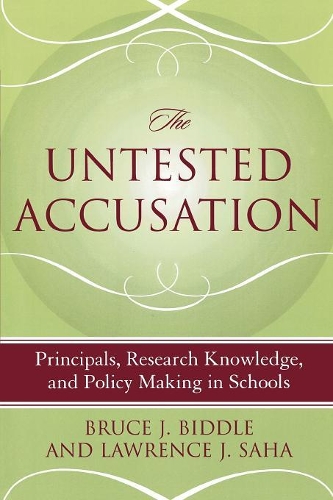 Бумажная книга «The Untested Accusation: Principals, Research Knowledge, and Policy Making in Schools», авторов Брюс Дж. Биддл, Лоуренс Дж. Саха - фото №1