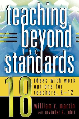 Бумажная книга «Teaching Beyond the Standards: 18 Ideas with Work Options for Teachers, K-12», авторов Арвиндер К. Джохри, Уильям Р. Мартин - фото №1