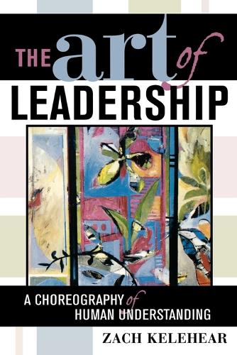 Бумажная книга «The Art of Leadership: A Choreography of Human Understanding», автор Зак Келехир - фото №1