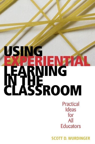 [object Object] «Using Experiential Learning in the Classroom: Practical Ideas for All Educators», автор Скотт Д. Вурдінгер - фото №1