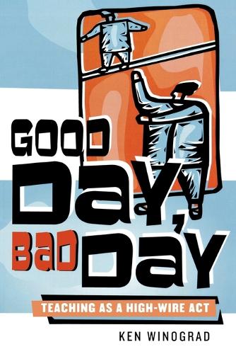 Паперова книга «Good Day, Bad Day: Teaching as a High-Wire Act», автор Кен Віноград - фото №1