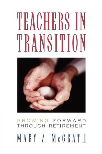 Паперова книга «Teachers in Transition: Growing Forward through Retirement», автор Мері З. МакГрат - фото №1
