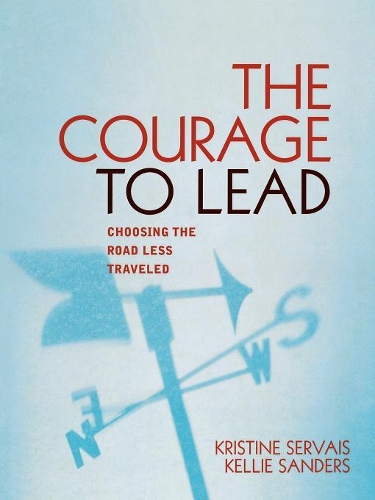Бумажная книга «The Courage to Lead: Choosing the Road Less Traveled», авторов Келли Сандерс, Кристин Серве - фото №1
