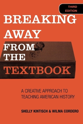 Бумажная книга «Breaking Away from the Textbook: A Creative Approach to Teaching American History», авторов Шелли Кинтиш, Вильма Кордеро - фото №1