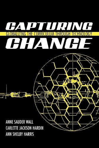 Бумажная книга «Capturing Change: Globalizing the Curriculum through Technology», авторов Энн Шелби Харрис, Энн Саудер Уолл, Карлетт Джексон Хардин - фото №1