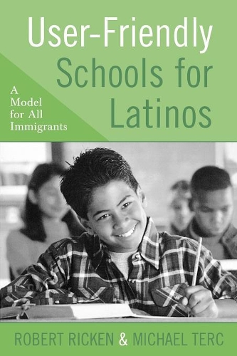 Бумажная книга «User-Friendly Schools for Latinos: A Model for All Immigrants», авторов Майкл Тёрк, Роберт Рикен - фото №1