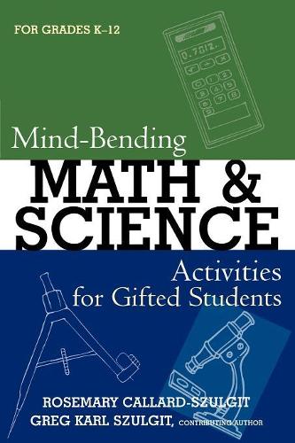 Бумажная книга «Mind-Bending Math and Science Activities for Gifted Students (For Grades K-12)», авторов Грег Карл Шульгит, Розмари С. Каллард-Шульгит - фото №1