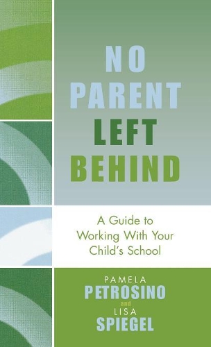 Паперова книга «No Parent Left Behind: A Guide to Working with Your Child's School», авторів Ліза Шпігель, Памела Петросіно - фото №1