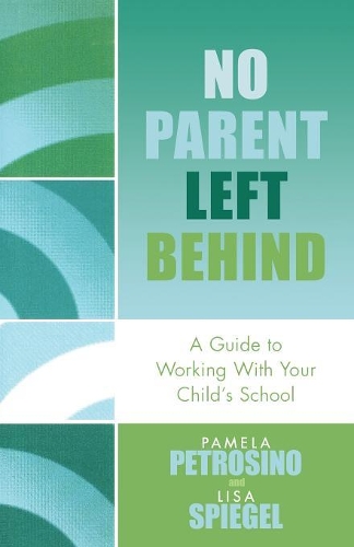 Паперова книга «No Parent Left Behind: A Guide to Working with Your Child's School», авторів Ліза Шпігель, Памела Петросіно - фото №1
