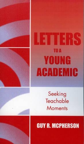 Бумажная книга «Letters to a Young Academic: Seeking Teachable Moments», автор Гай Р. Макферсон - фото №1