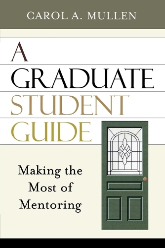 Паперова книга «A Graduate Student Guide: Making the Most of Mentoring», автор Керол А. Маллен - фото №1