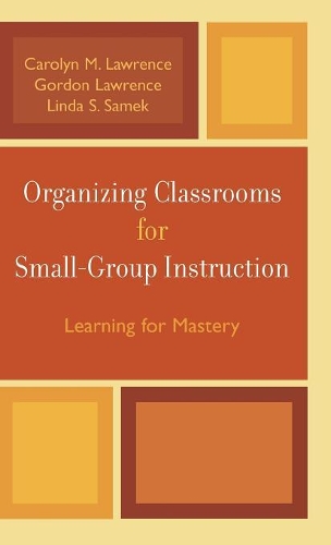 Паперова книга «Organizing Classrooms for Small-Group Instruction: Learning for Mastery», авторів Керолін М. Лоуренс, Гордон Лоуренс, Лінда С. Самек - фото №1