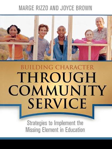 Бумажная книга «Building Character Through Community Service: Strategies to Implement the Missing Element in Education», авторов Джойс Браун, Маргарет Риццо - фото №1
