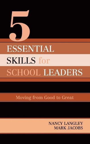 Паперова книга «5 Essential Skills of School Leadership: Moving from Good to Great», авторів Марк Джейкобс, Ненсі Ленглі - фото №1