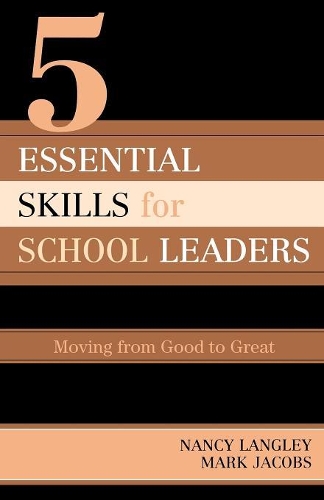 Бумажная книга «5 Essential Skills of School Leadership: Moving from Good to Great», авторов Марк Джейкобс, Нэнси Лэнгли - фото №1