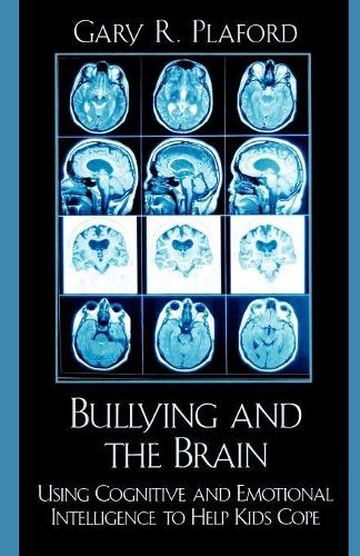 Бумажная книга «Bullying and the Brain: Using Cognitive and Emotional Intelligence to Help Kids Cope», автор Гэри Р. Плафорд - фото №1
