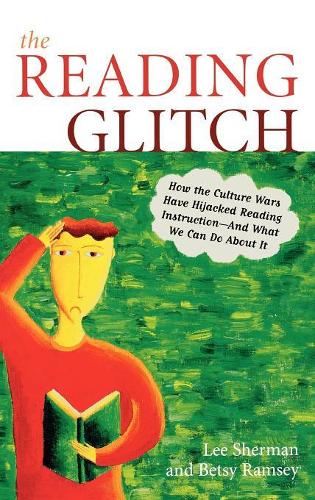 Бумажная книга «The Reading Glitch: How the Culture Wars Have Hijacked Reading Instruction-And What We Can Do about It», авторов Бетси Рэмси, Ли Шерман - фото №1