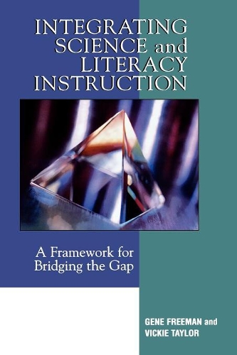 Паперова книга «Integrating Science and Literacy Instruction: A Framework for Bridging the Gap», авторів Джин Фріман, Вікі Тейлор - фото №1