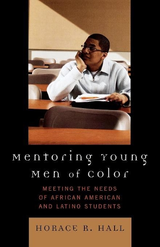 Бумажная книга «Mentoring Young Men of Color: Meeting the Needs of African American and Latino Students», автор Хорас Р. Холл - фото №1