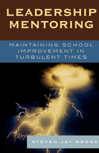 Паперова книга «Leadership Mentoring: Maintaining School Improvement in Turbulent Times», автор Стівен Джей Гросс - фото №1