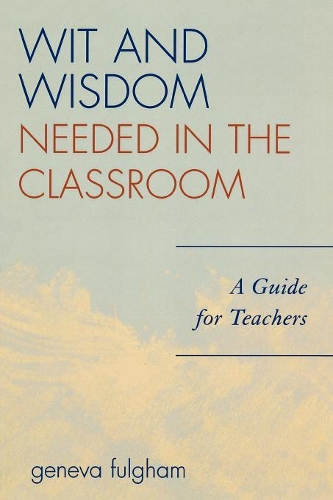 Паперова книга «Wit and Wisdom Needed in the Classroom: A Guide for Teachers», автор Женева Фулгем - фото №1