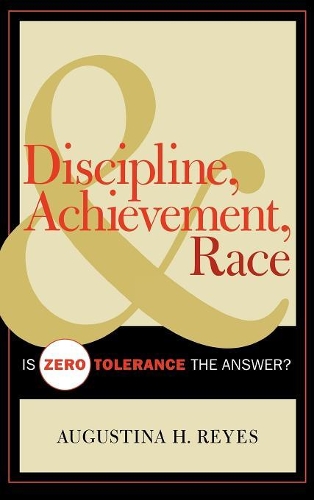 Паперова книга «Discipline, Achievement, and Race: Is Zero Tolerance the Answer?», автор Августина Г. Рейес - фото №1