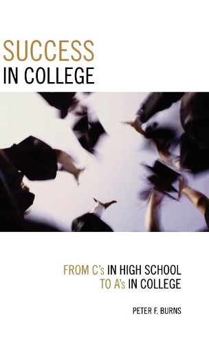 Паперова книга «Success in College: From C's in High School to A's in College», автор Пітер Ф. Бернс - фото №1