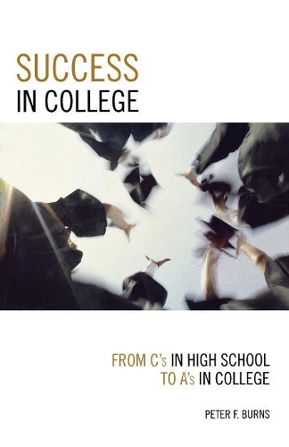 Бумажная книга «Success in College: From C's in High School to A's in College», автор Питер Ф. Бернс - фото №1