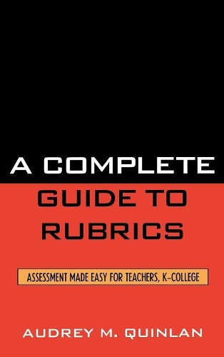 Бумажная книга «A Complete Guide to Rubrics: Assessment Made Easy for Teachers, K-College», автор Одри М. Куинлан - фото №1