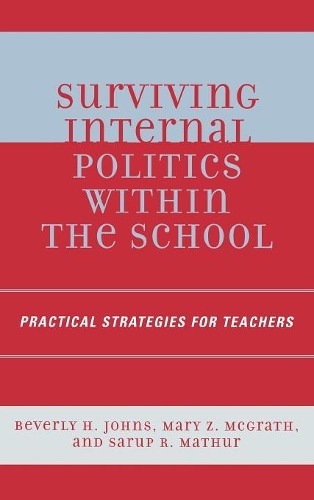 Бумажная книга «Surviving Internal Politics Within the School: Practical Strategies for Teachers», авторов Беверли Х. Джонс, Мэри З. Макграт, Саруп Р. Матхур - фото №1