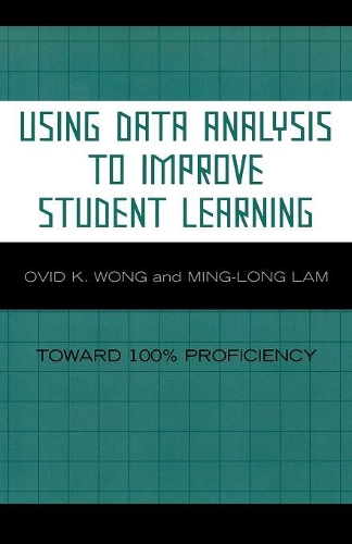 Паперова книга «Using Data Analysis to Improve Student Learning: Toward 100% Proficiency», авторів Мінг-Лонг Лам, Овідій К. Вонг - фото №1
