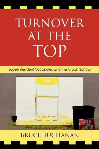 Бумажная книга «Turnover at the Top: Superintendent Vacancies and the Urban School», автор Брюс Бьюкенен - фото №1