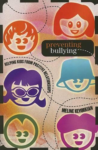 Паперова книга «Preventing Bullying: Helping Kids Form Positive Relationships», автор Мелін Кеворкян - фото №1