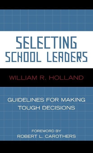 Бумажная книга «Selecting School Leaders: Guidelines for Making Tough Decisions», автор Уильям Р. Холланд - фото №1