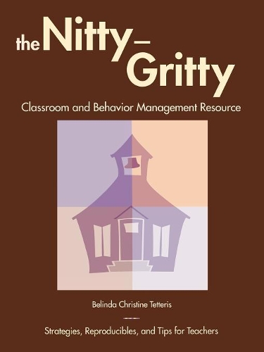 Паперова книга «The Nitty-Gritty Classroom and Behavior Management Resource: Strategies, Reproducibles, and Tips for Teachers», автор Белінда Крістін Теттеріс - фото №1