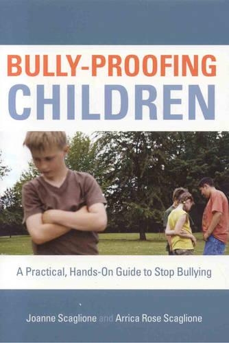 Паперова книга «Bully-Proofing Children: A Practical, Hands-On Guide to Stop Bullying», авторів Арріка Роуз Скальоне, Джоанна Скаліоне - фото №1