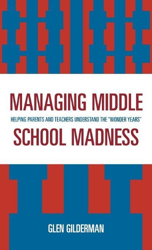 Бумажная книга «Managing Middle School Madness: Helping Parents and Teachers Understand the 'Wonder Years'», автор Глен Гилдерман - фото №1