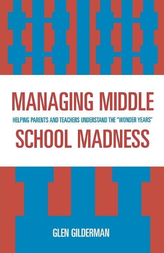 Бумажная книга «Managing Middle School Madness: Helping Parents and Teachers Understand the 'Wonder Years'», автор Глен Гилдерман - фото №1