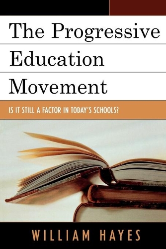 Бумажная книга «The Progressive Education Movement: Is It Still a Factor in Today's Schools?», автор Уильям Хейс - фото №1