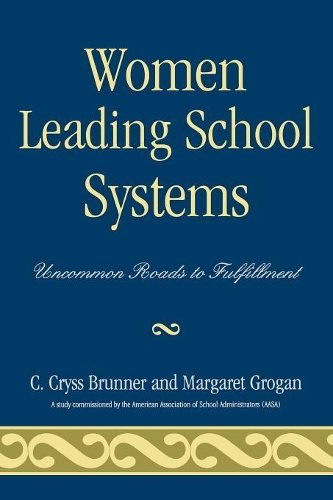 Паперова книга «Women Leading School Systems: Uncommon Roads to Fulfillment», авторів Крісс К. Бруннер, Маргарет Гроган - фото №1