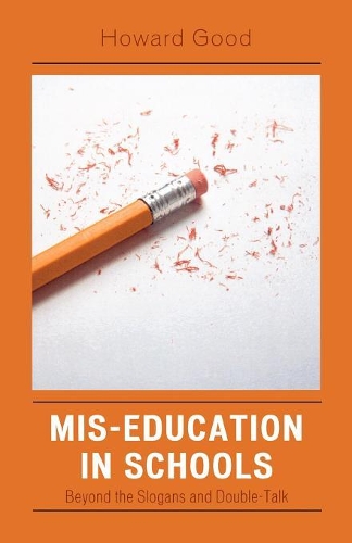 Бумажная книга «Mis-Education in Schools: Beyond the Slogans and Double-Talk», автор Говард Гуд - фото №1