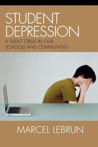 Паперова книга «Student Depression: A Silent Crisis in Our Schools and Communities», автор Марсель Лебрен - фото №1
