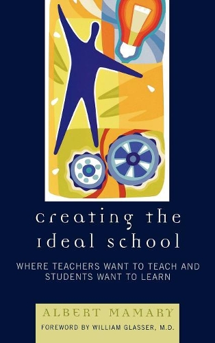 Бумажная книга «Creating the Ideal School: Where Teachers Want to Teach and Students Want to Learn», автор Альберт Мамари - фото №1