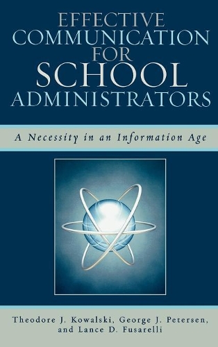 Паперова книга «Effective Communication for School Administrators: A Necessity in an Information Age», авторів Джордж Дж. Петерсен, Ланс Д. Фузареллі, Теодор Я. Ковальський - фото №1