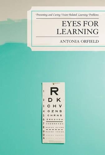 Паперова книга «Eyes for Learning: Preventing and Curing Vision-Related Learning Problems», автор Антонія Орфілд - фото №1