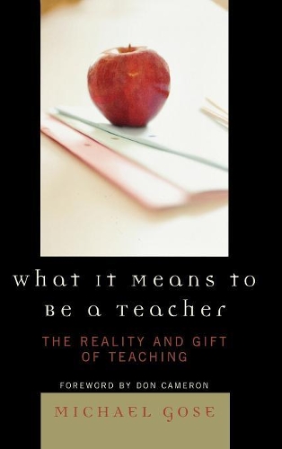 Бумажная книга «What it Means to Be a Teacher: The Reality and Gift of Teaching», автор Майкл Гоуз - фото №1