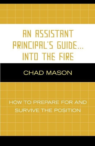 Паперова книга «An Assistant Principal's Guide . . . Into the Fire: How to Prepare for and Survive the Position», автор Чед Мейсон - фото №1
